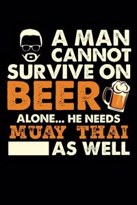 A Man Cannot Survive On Beer Alone He Needs Muay Thai As Well