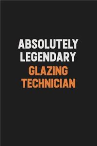 Absolutely Legendary Glazing Technician