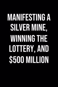 Manifesting A Silver Mine Winning The Lottery And 500 Million