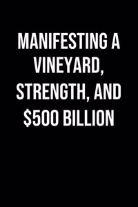 Manifesting A Vineyard Strength And 500 Billion