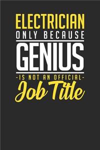 Electrician Only Because Genius Is Not An Official Job Title