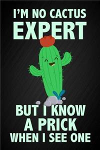 I'm No Cactus Expert But I Know A Prick When I see One
