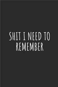 Shit I Need to Remember