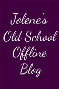Jolene's Old School Offline Blog
