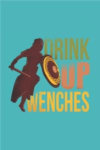 Drink Up Wenches: Renaissance Fair Funny Quote Gift for Strong Women Who Like Strong Drink (6 x 9" Journal Notebook)