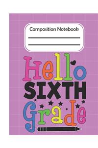 Hello Sixth Grade - Composition Notebook