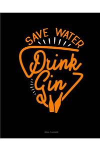 Save Water Drink Gin