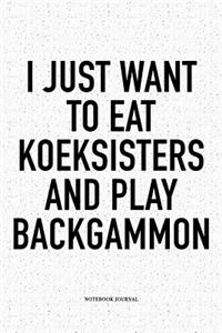 I Just Want to Eat Koeksisters and Play Backgammon