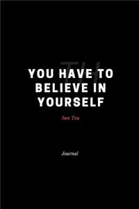 You Have to Believe in Yourself Sun Tzu Journal