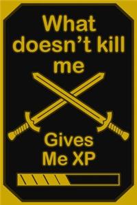 What Doesn't Kill Me Gives Me XP