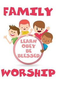 Family Worship Learn Obey Be Blessed