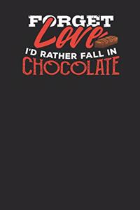Forget Love I'd Rather Fall in Chocolate