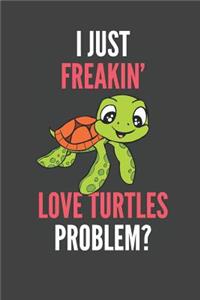 I Just Freakin' Love Turtles