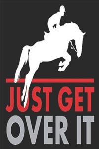 Just Get Over It