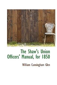 The Shaw's Union Officers' Manual, for 1850