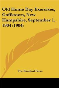 Old Home Day Exercises, Goffstown, New Hampshire, September 1, 1904 (1904)