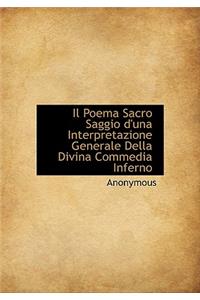 Il Poema Sacro Saggio D'Una Interpretazione Generale Della Divina Commedia Inferno