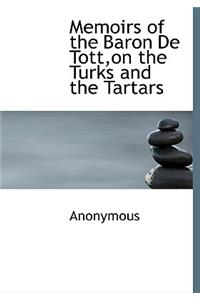 Memoirs of the Baron de Tott, on the Turks and the Tartars