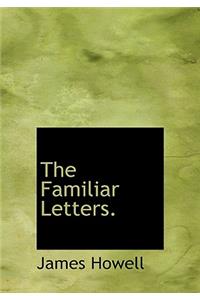 The Familiar Letters.
