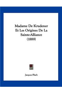 Madame De Krudener Et Les Origines De La Sainte-Alliance (1889)