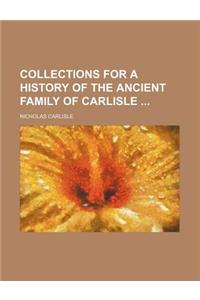 Collections for a History of the Ancient Family of Carlisle