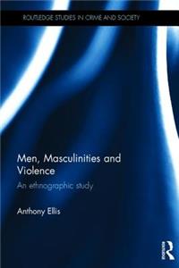 Men, Masculinities and Violence