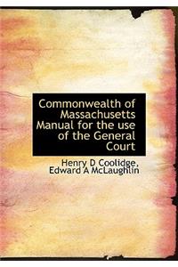 Commonwealth of Massachusetts Manual for the Use of the General Court