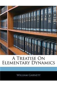 A Treatise on Elementary Dynamics