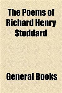 The Poems of Richard Henry Stoddard