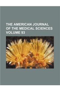 The American Journal of the Medical Sciences Volume 93
