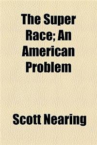 The Super Race; An American Problem