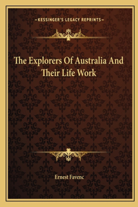 Explorers Of Australia And Their Life Work
