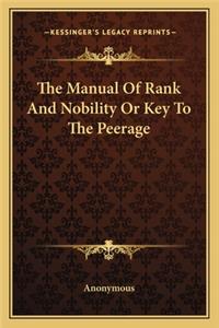 The Manual Of Rank And Nobility Or Key To The Peerage