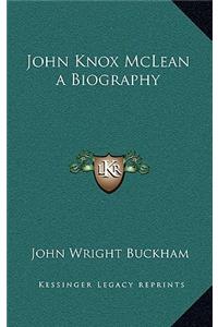 John Knox McLean a Biography