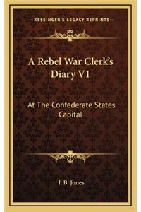 A Rebel War Clerk's Diary V1