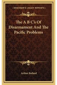The A B C's of Disarmament and the Pacific Problems