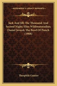Jack And Jill; The Thousand And Second Night; Elias Wildmanstadius; Daniel Jovard; The Bowl Of Punch (1908)