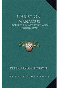 Christ On Parnassus: Lectures On Art, Ethic And Theology (1911)
