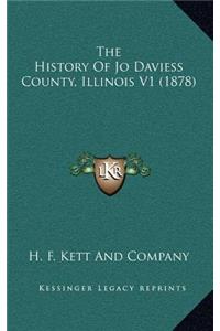 The History Of Jo Daviess County, Illinois V1 (1878)