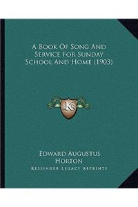 A Book of Song and Service for Sunday School and Home (1903)