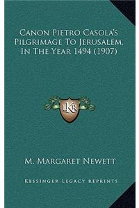 Canon Pietro Casola's Pilgrimage to Jerusalem, in the Year 1494 (1907)