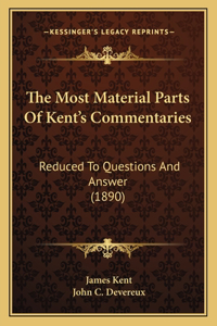 Most Material Parts of Kent's Commentaries