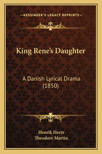 King Rene's Daughter