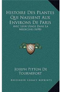 Histoire Des Plantes Qui Naissent Aux Environs De Paris