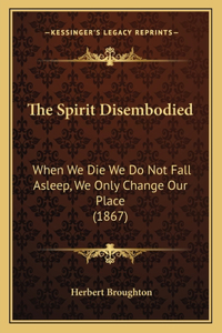Spirit Disembodied