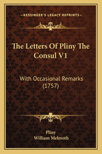 Letters Of Pliny The Consul V1