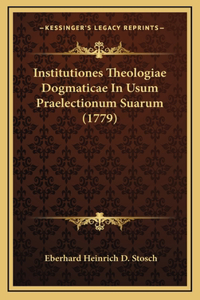 Institutiones Theologiae Dogmaticae In Usum Praelectionum Suarum (1779)