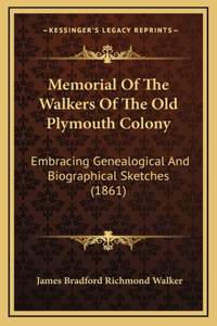 Memorial Of The Walkers Of The Old Plymouth Colony
