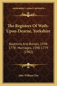 The Registers Of Wath-Upon-Dearne, Yorkshire