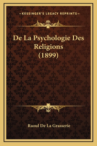 De La Psychologie Des Religions (1899)